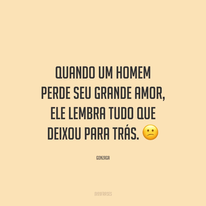 Quando um homem perde seu grande amor, ele lembra tudo que deixou para trás.