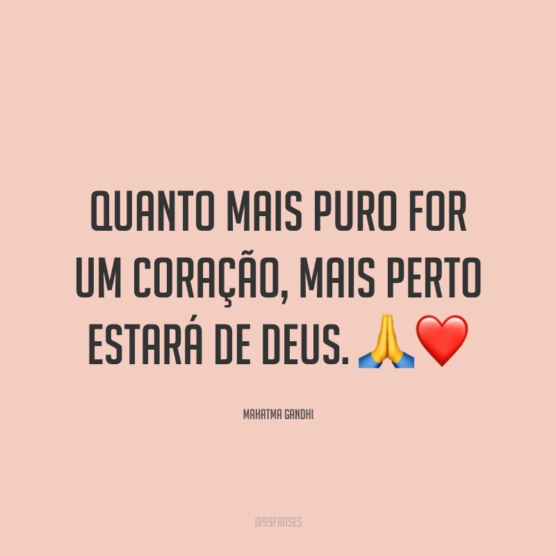 Quanto mais puro for um coração, mais perto estará de Deus. 🙏❤️