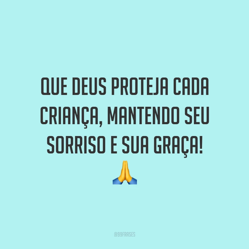 Que Deus proteja cada criança, mantendo seu sorriso e sua graça! 🙏