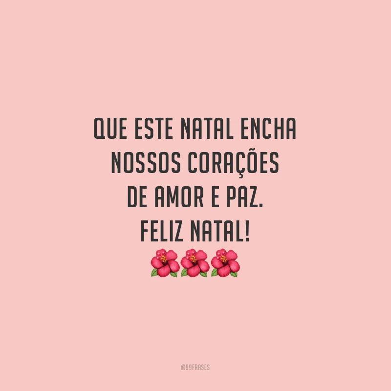 Que este Natal encha nossos corações de amor e paz. Feliz Natal!