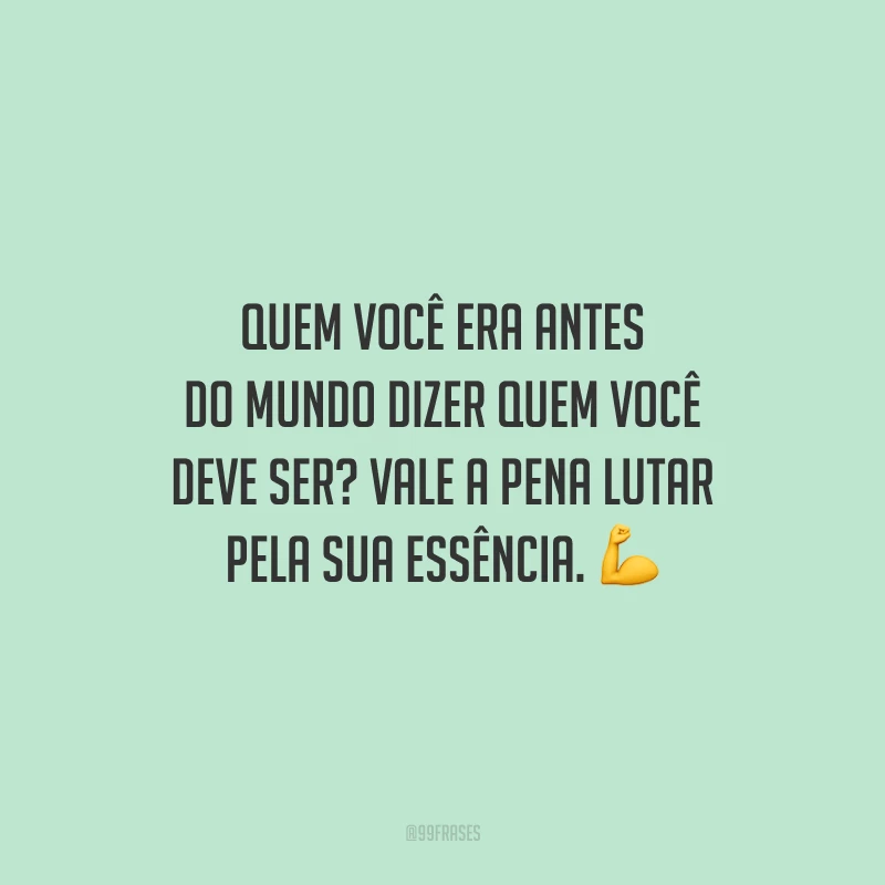 Quem você era antes do mundo dizer quem você deve ser? Vale a pena lutar pela sua essência. 