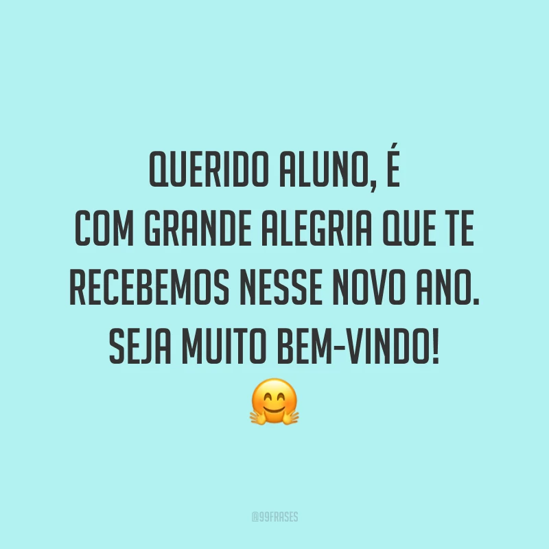 Querido aluno, é com grande alegria que te recebemos nesse novo ano. Seja muito bem-vindo! 🤗