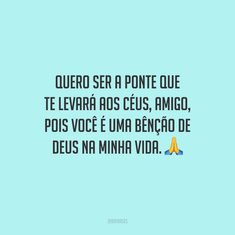 40 frases de Deus para amigos que vão abençoá-los 40 frases de Deus para amigos que vão abençoá-los