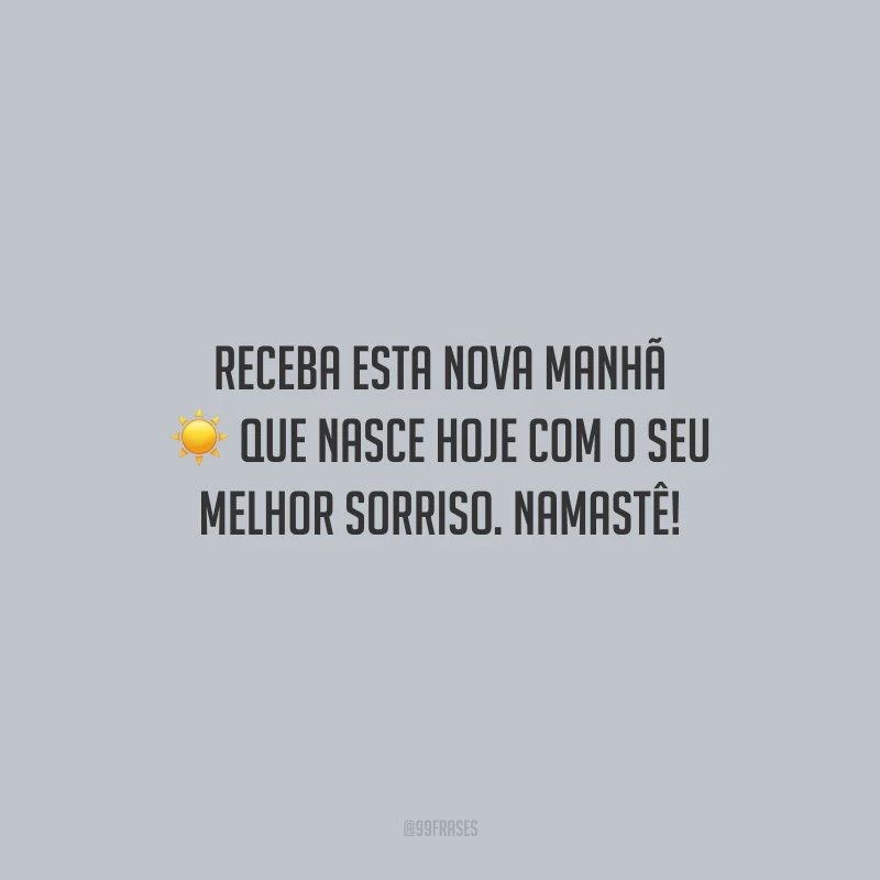 50 frases de bom dia namastê para espalhar amor e luz ao seu redor 50 frases de bom dia namastê para espalhar amor e luz ao seu redor