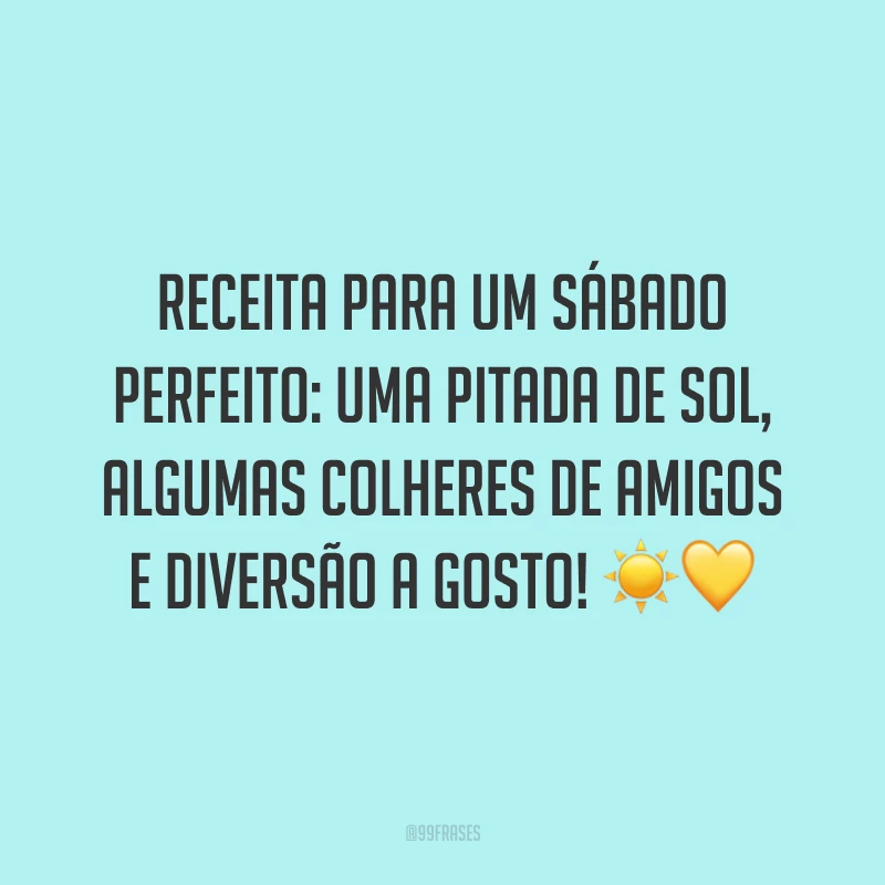 Receita para um sábado perfeito: uma pitada de sol, algumas colheres de amigos e diversão a gosto! ☀💛