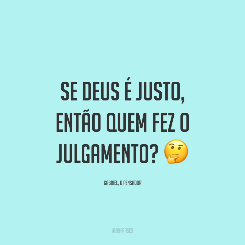 Se Deus é justo, então quem fez o julgamento? 🤔