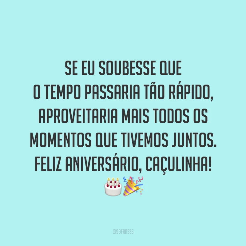 Se eu soubesse que o tempo passaria tão rápido, aproveitaria mais todos os momentos que tivemos juntos. Feliz aniversário, caçulinha! 🎂🎉