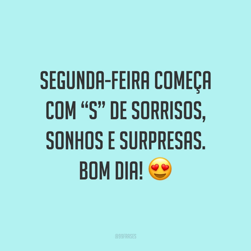 50 frases de bom dia, segunda-feira para energizar a sua manhã 50 frases de bom dia, segunda-feira para energizar a sua manhã