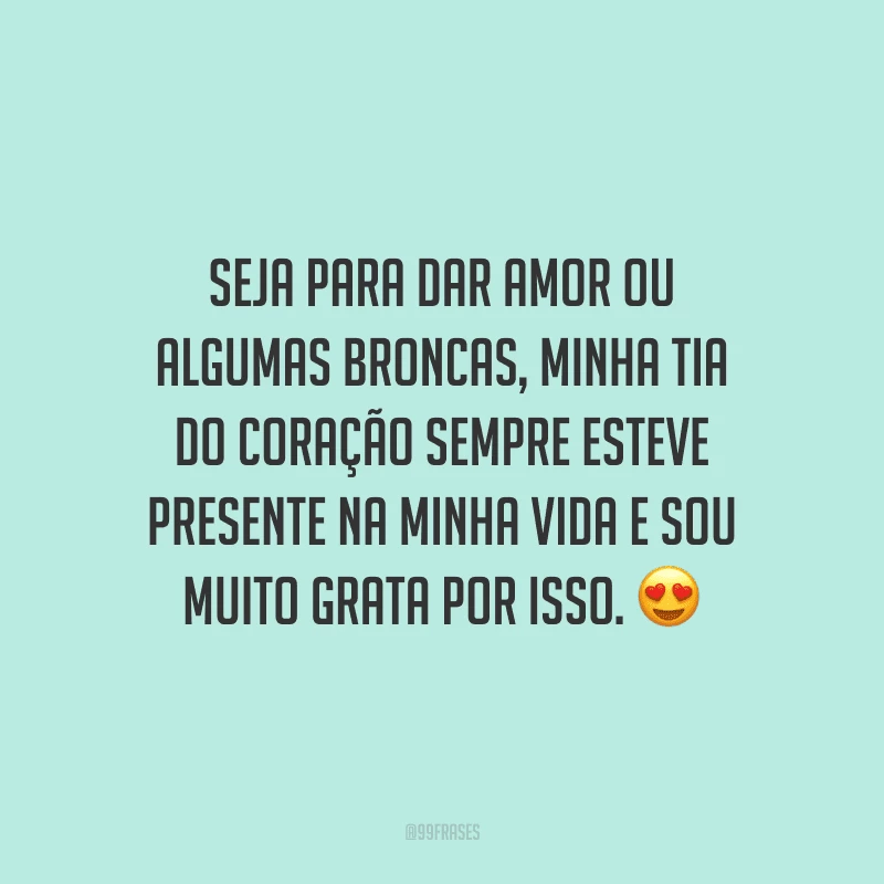 Seja para dar amor ou algumas broncas, minha tia do coração sempre esteve presente na minha vida e sou muito grata por isso.
