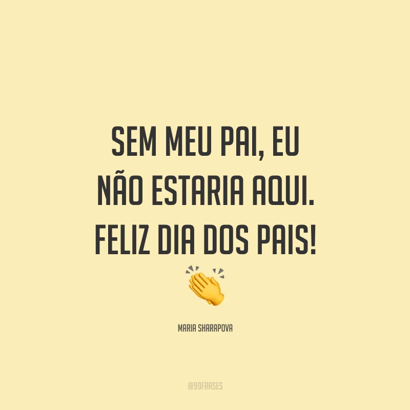 Sem meu pai, eu não estaria aqui. Feliz Dia dos Pais! 👏