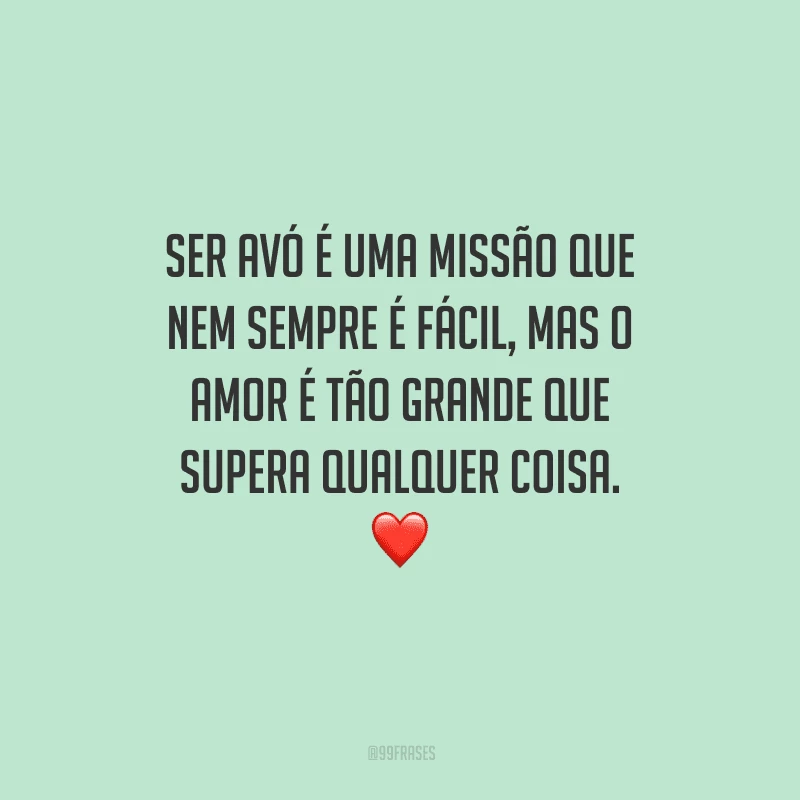 Ser avó é uma missão que nem sempre é fácil, mas o amor é tão grande que supera qualquer coisa. 