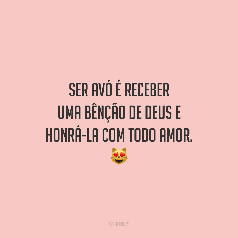 Ser avó é receber uma bênção de Deus e honrá-la com todo amor. 
