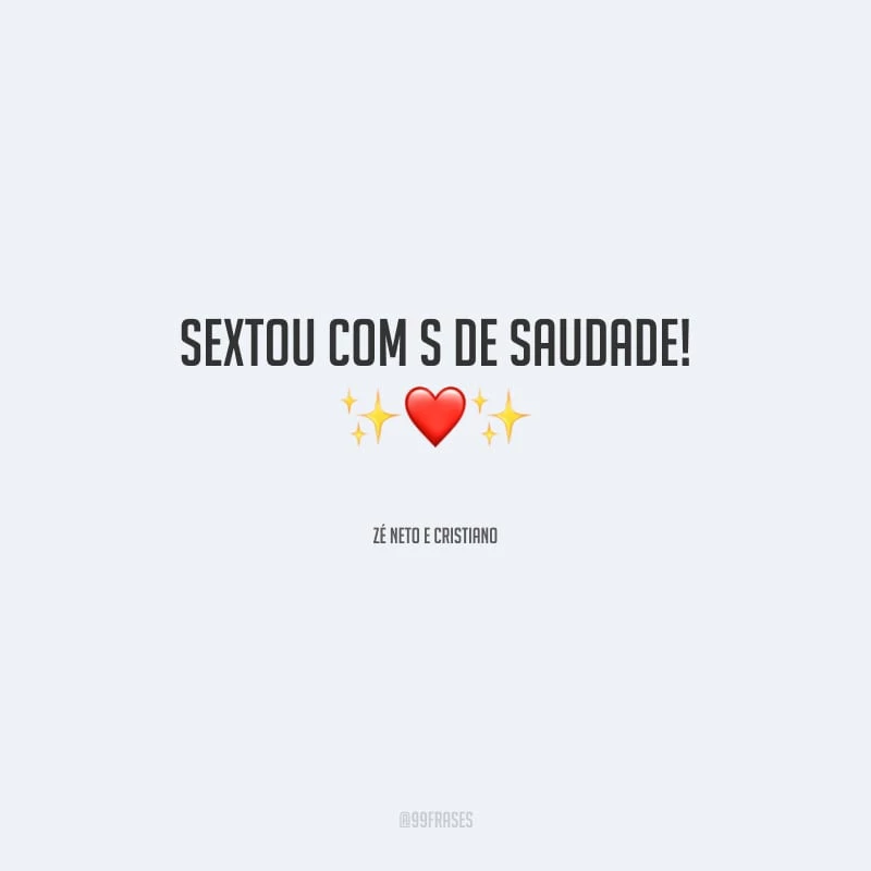 Sextou com S de saudade!