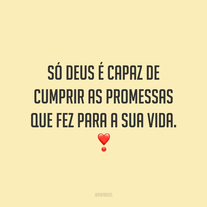 Só Deus é capaz de cumprir as promessas que fez para a sua vida. ❣️