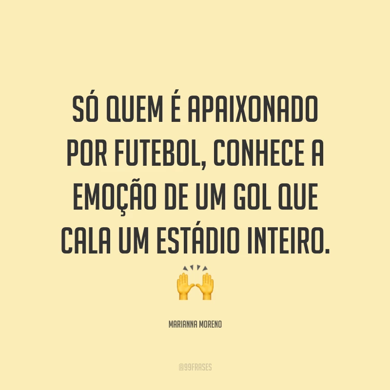 Só quem é apaixonado por futebol, conhece a emoção de um gol que cala um estádio inteiro. ?