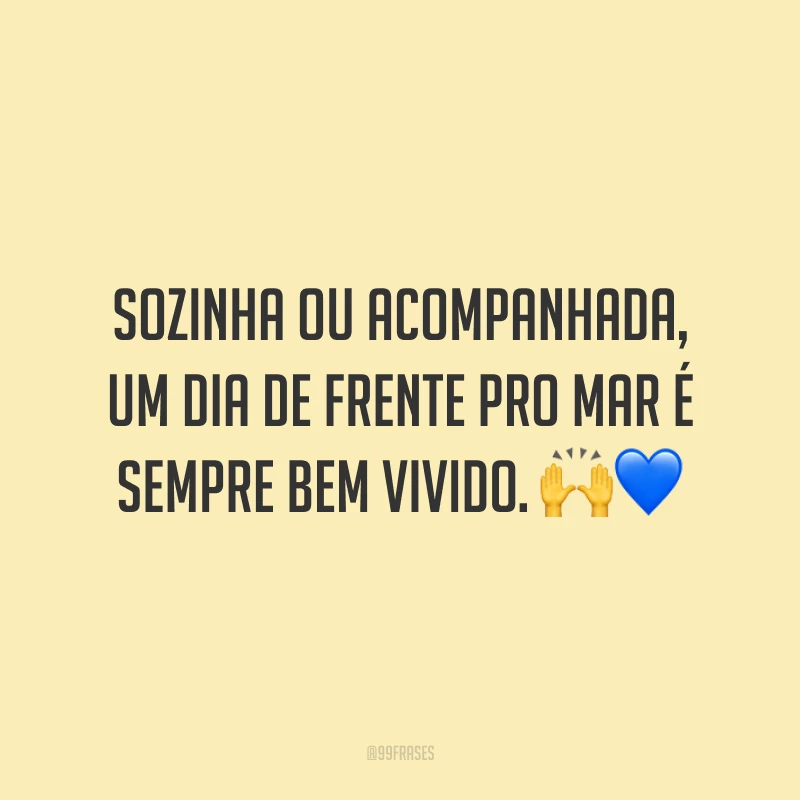 Sozinha ou acompanhada, um dia de frente pro mar é sempre bem vivido. 🙌💙