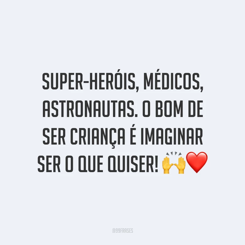 Super-heróis, médicos, astronautas. O bom de ser criança é imaginar ser o que quiser! 🙌❤️
