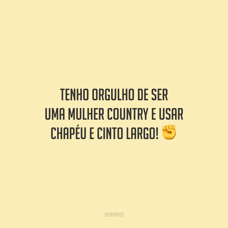 Tenho orgulho de ser uma mulher country e usar chapéu e cinto largo!