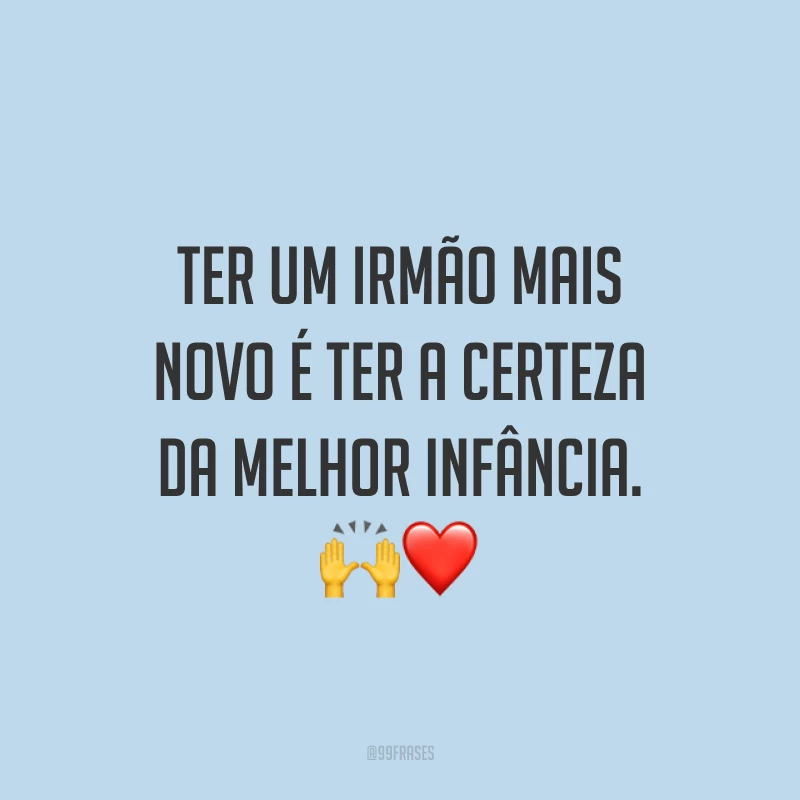 Ter um irmão mais novo é ter a certeza da melhor infância. 🙌❤️