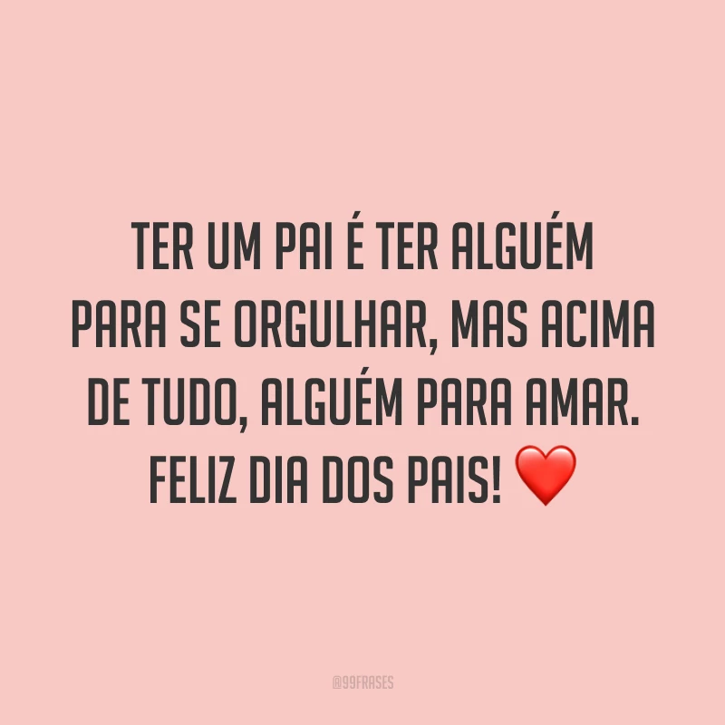 Ter um pai é ter alguém para se orgulhar, mas acima de tudo, alguém para amar. Feliz Dia dos Pais! ❤️