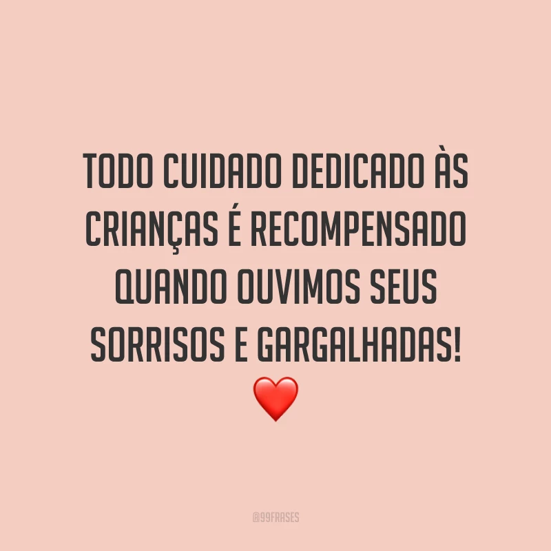 Todo cuidado dedicado às crianças é recompensado quando ouvimos seus sorrisos e gargalhadas! ❤️