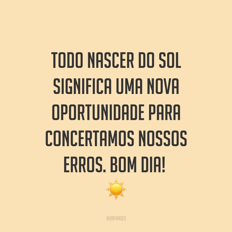 40 frases de bom dia com carinho para fazer as pessoas felizes 40 frases de bom dia com carinho para fazer as pessoas felizes