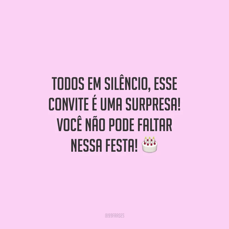 Todos em silêncio, esse convite é uma surpresa! Você não pode faltar nessa festa!