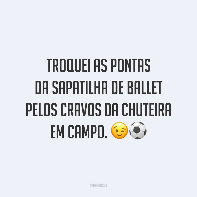 Troquei as pontas da sapatilha de ballet pelos cravos da chuteira em campo. 😉⚽️