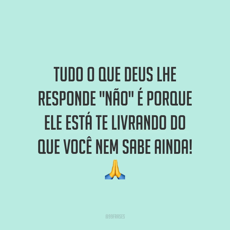 Tudo o que Deus lhe responde 