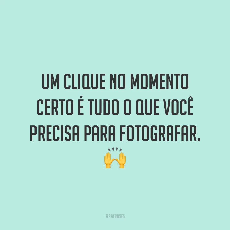 Um clique no momento certo é tudo o que você precisa para fotografar. 🙌