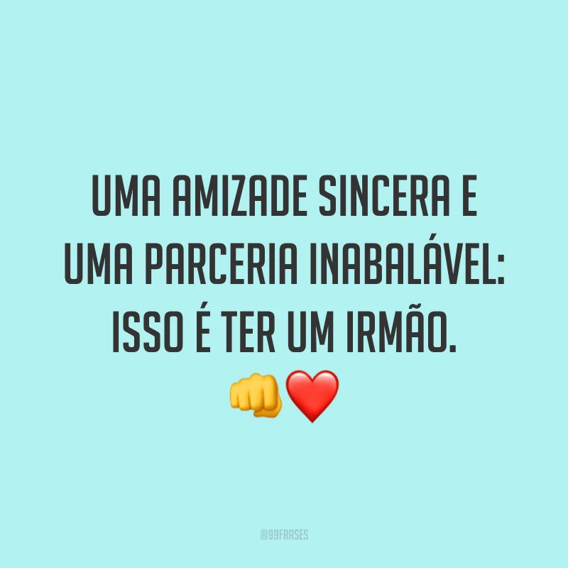Uma amizade sincera e uma parceria inabalável: isso é ter um irmão. 👊❤️