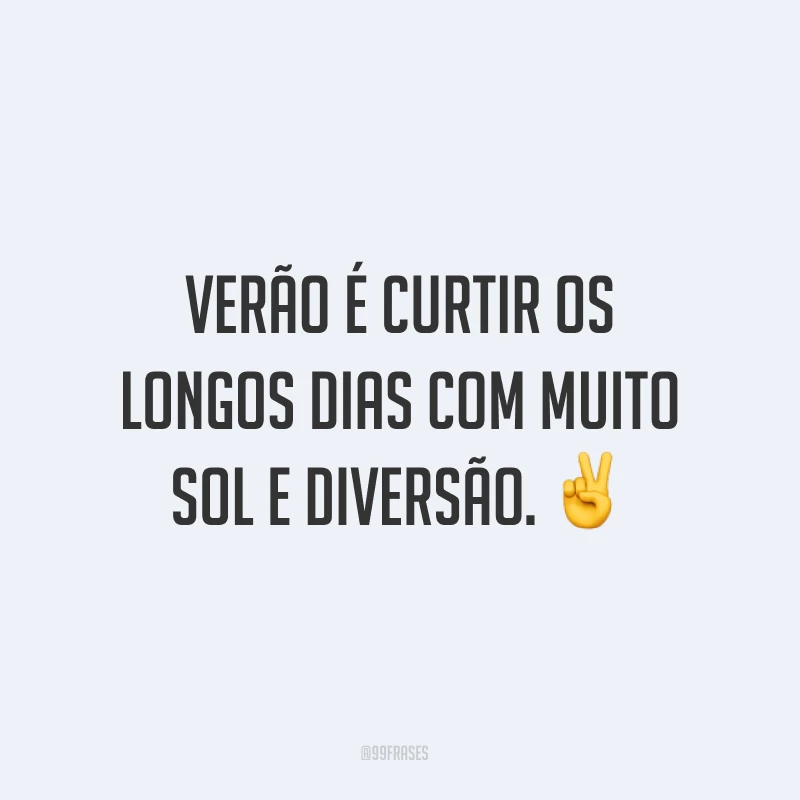 Verão é curtir os longos dias com muito sol e diversão. ✌