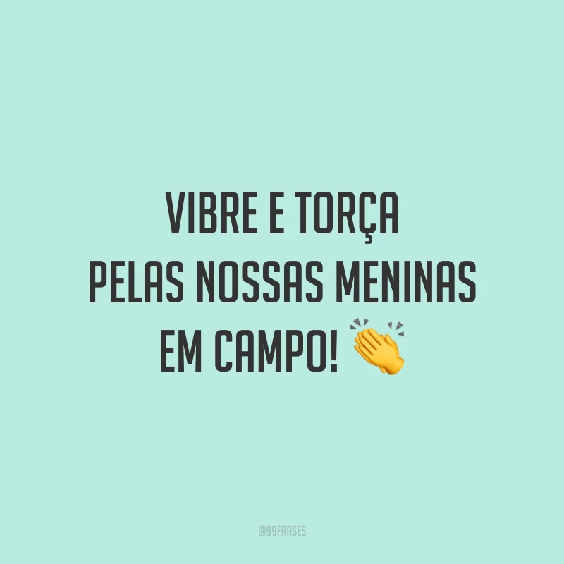 Vibre e torça pelas nossas meninas em campo! 👏