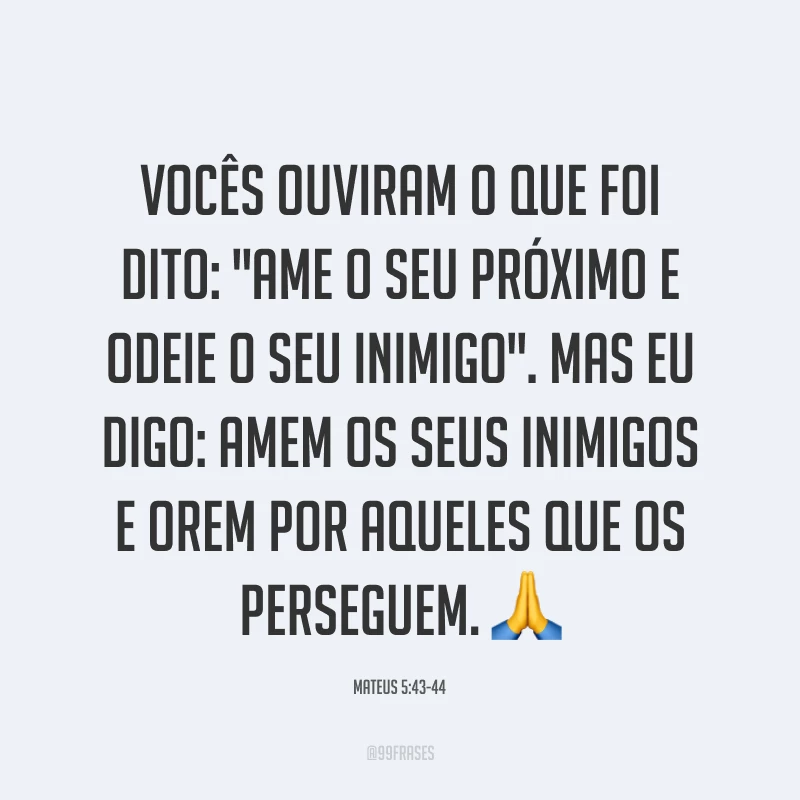 Vocês ouviram o que foi dito: 