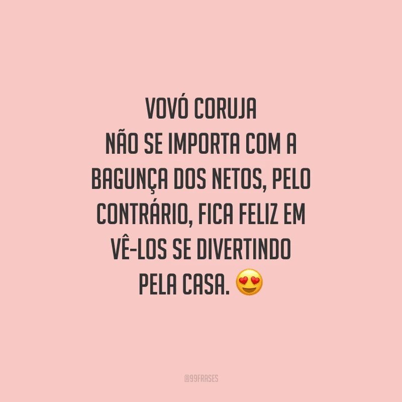 Vovó coruja não se importa com a bagunça dos netos, pelo contrário, fica feliz em vê-los se divertindo pela casa.